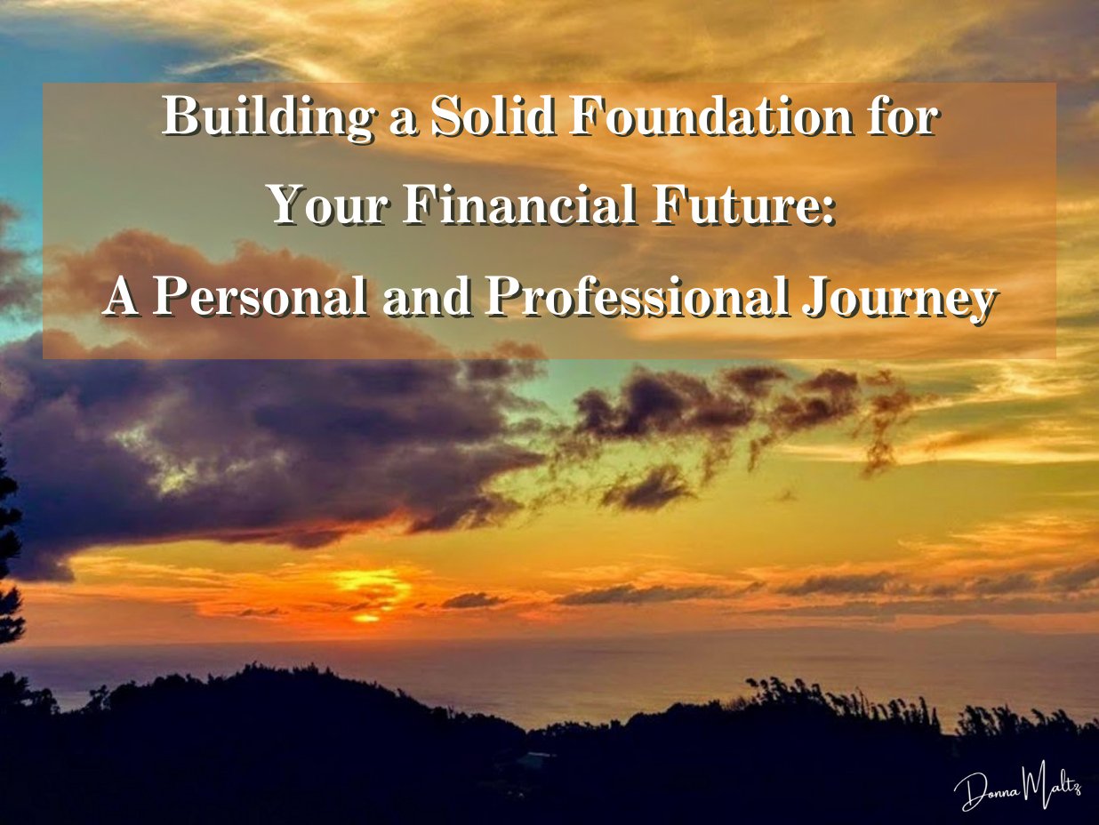 Building a Solid Foundation for Your Financial Future: A Personal and Professional Journey